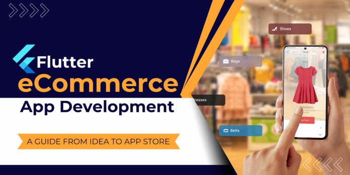 Flutter Ecommerce App Development: A Guide From Idea to App Store ...